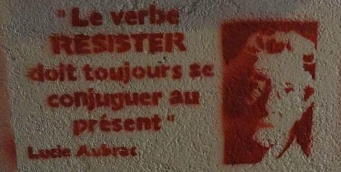 "Le verbe RÉSISTER doit toujours se conjuguer au présent" Lucie Aubrac