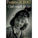 "C'est court, la vie", souvenirs, par Paulette DUBOST - 1992, Flammarion